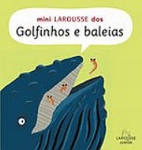 Mini Larousse Dos Golfinhos E Baleias (Em Portuguese do Brasil) book
