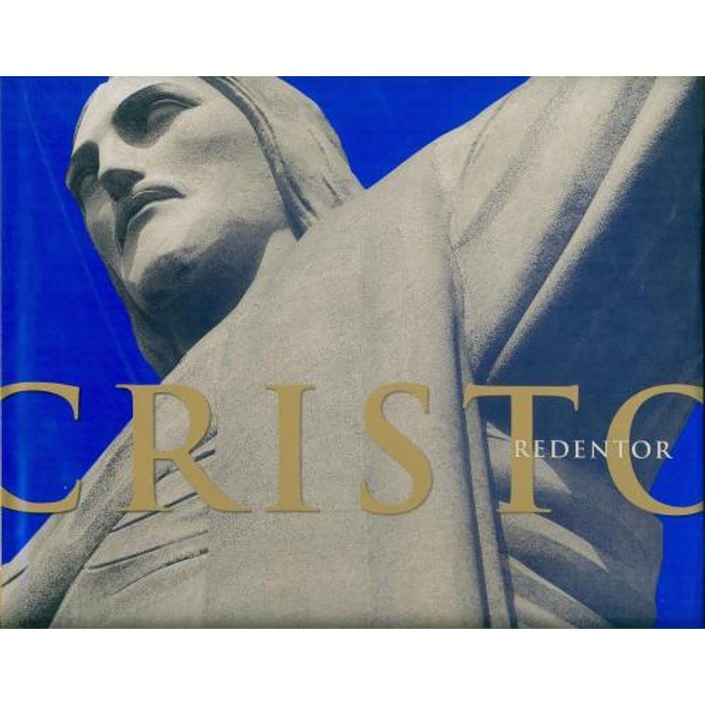 Cristo Redentor. Historia E Arte de Um Símbolo do Brasil Books