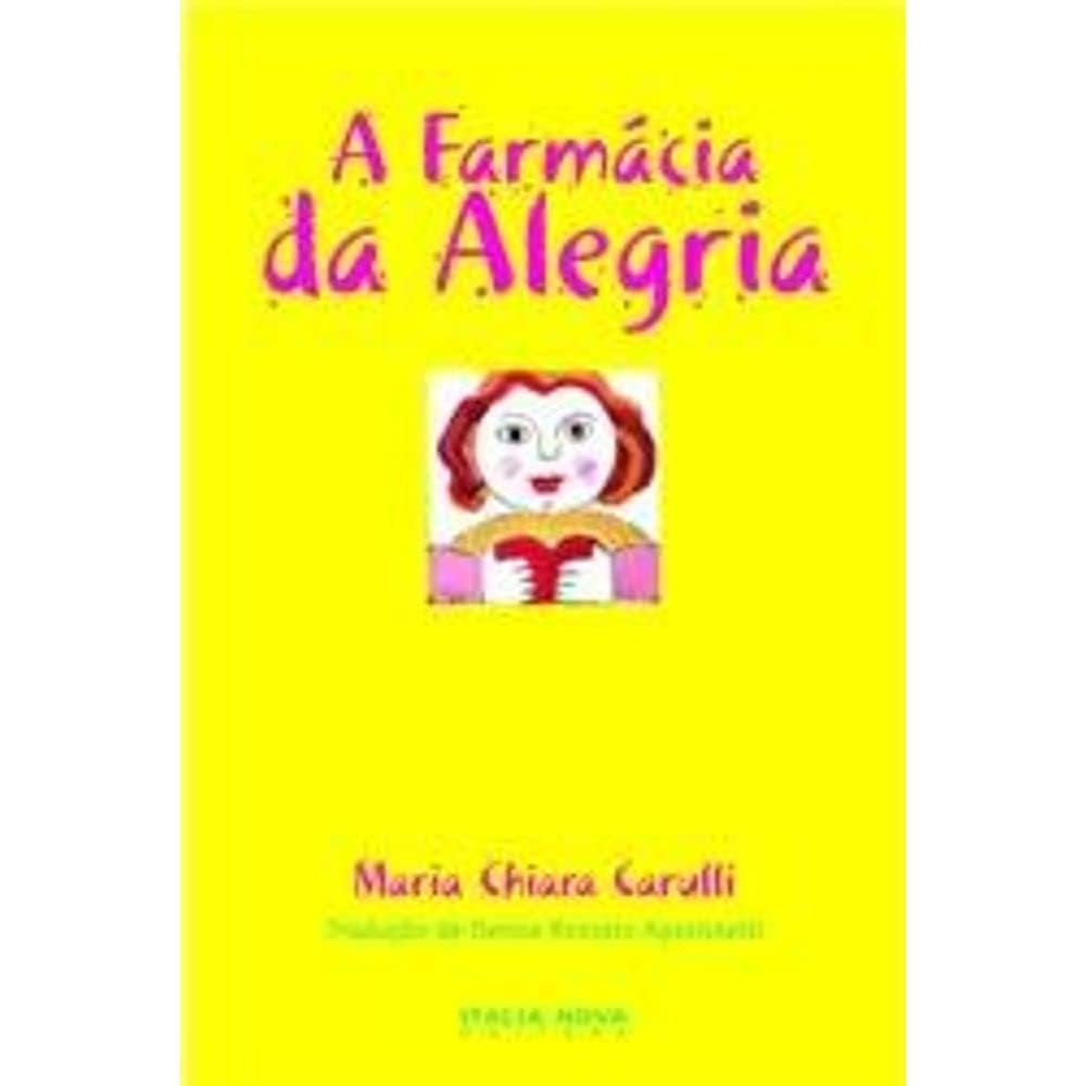 livro a farmacia da alegria maria chiara carul Ed. 2003 book