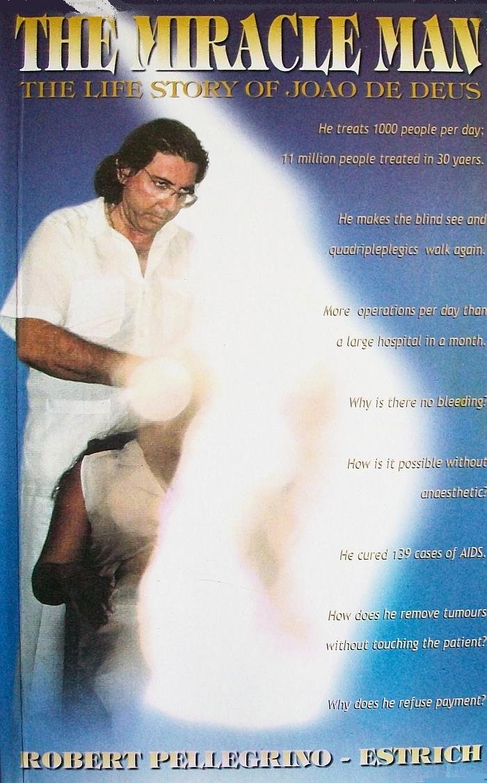 The Miracle Man. The Life Story of Joao de Deus Books