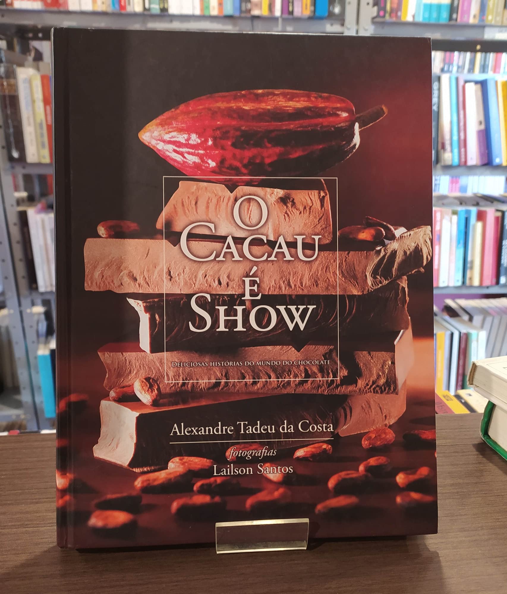 O Cacau E Show : Deliciosas Historias Do Mundo Do Chocolate (Em Portuguese do Brasil) Books