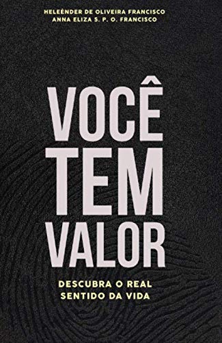 VOCÊ TEM VALOR: Descubra o real sentido da vida Religion & Esotericism