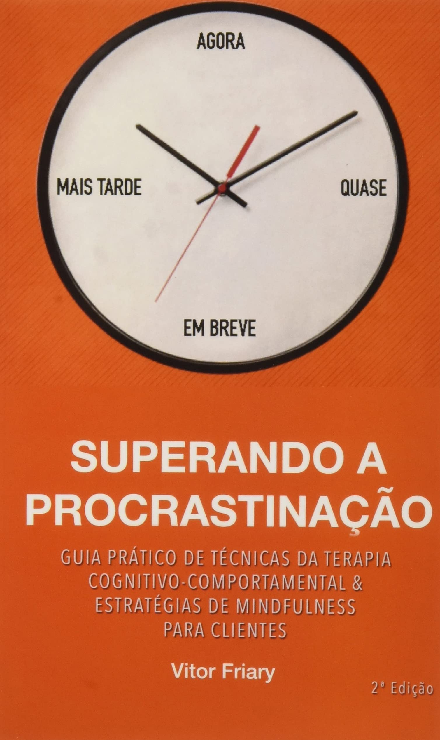 Superando a Procrastinação: Guia Prático de Técnicas da Terapia Cognitivo-Comportamental e Estratégias de Mindfulness para Clientes book
