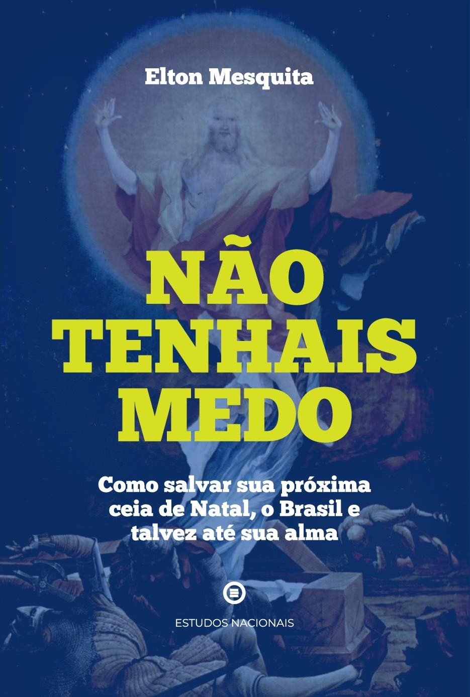Nao Tenhais Medo - Como Salvar Sua Proxima Ceia De Natal O Brasil E Talvez Ate Sua Alma (Em Portugues do Brasil) book