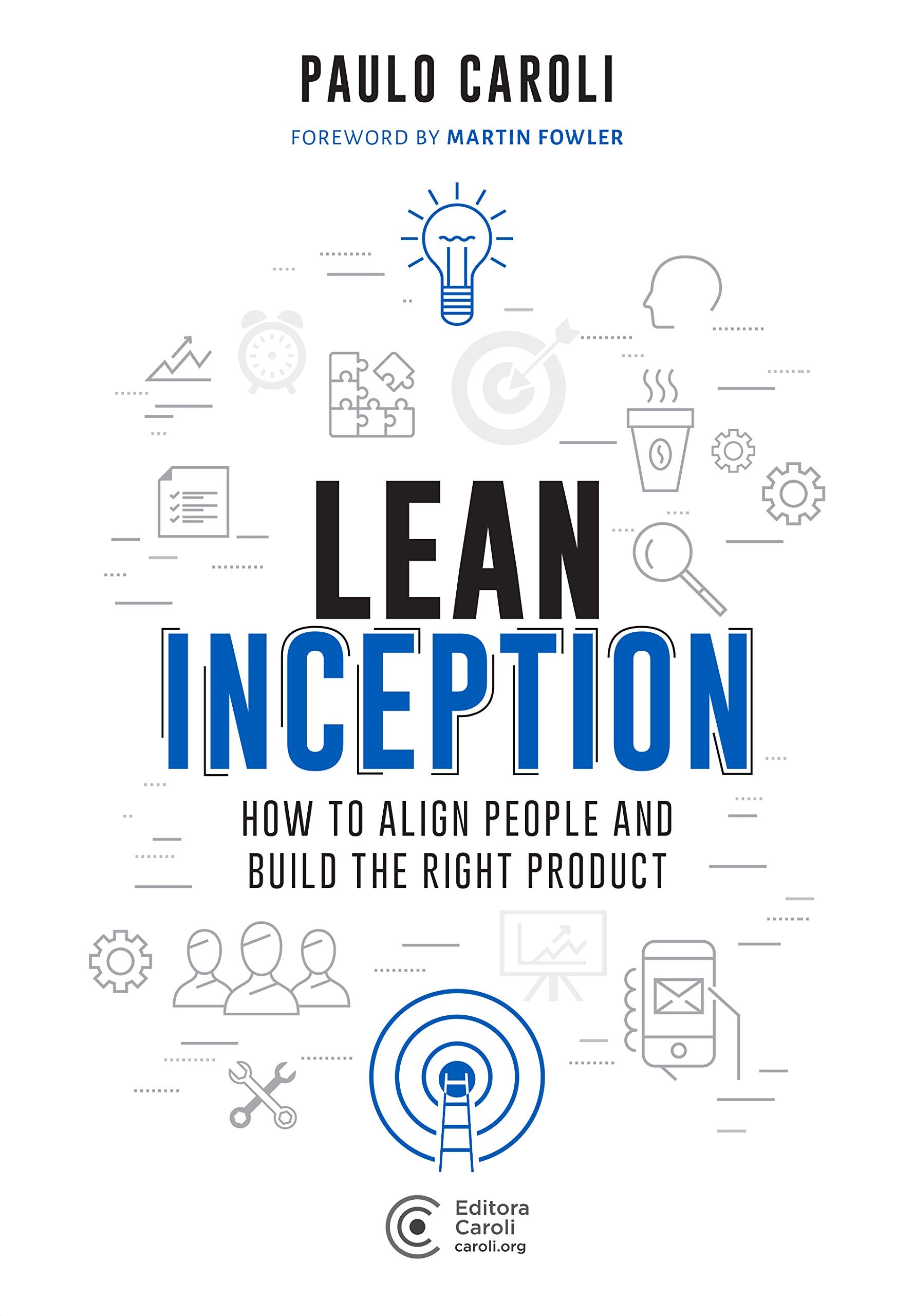 Lean Inception: How to Align People and Build the Right Product Business, Finance & Career