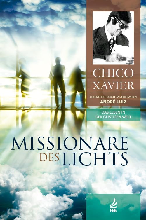 Missionare des Lichts: Das Leben in der Geistigen Welt Philosophy