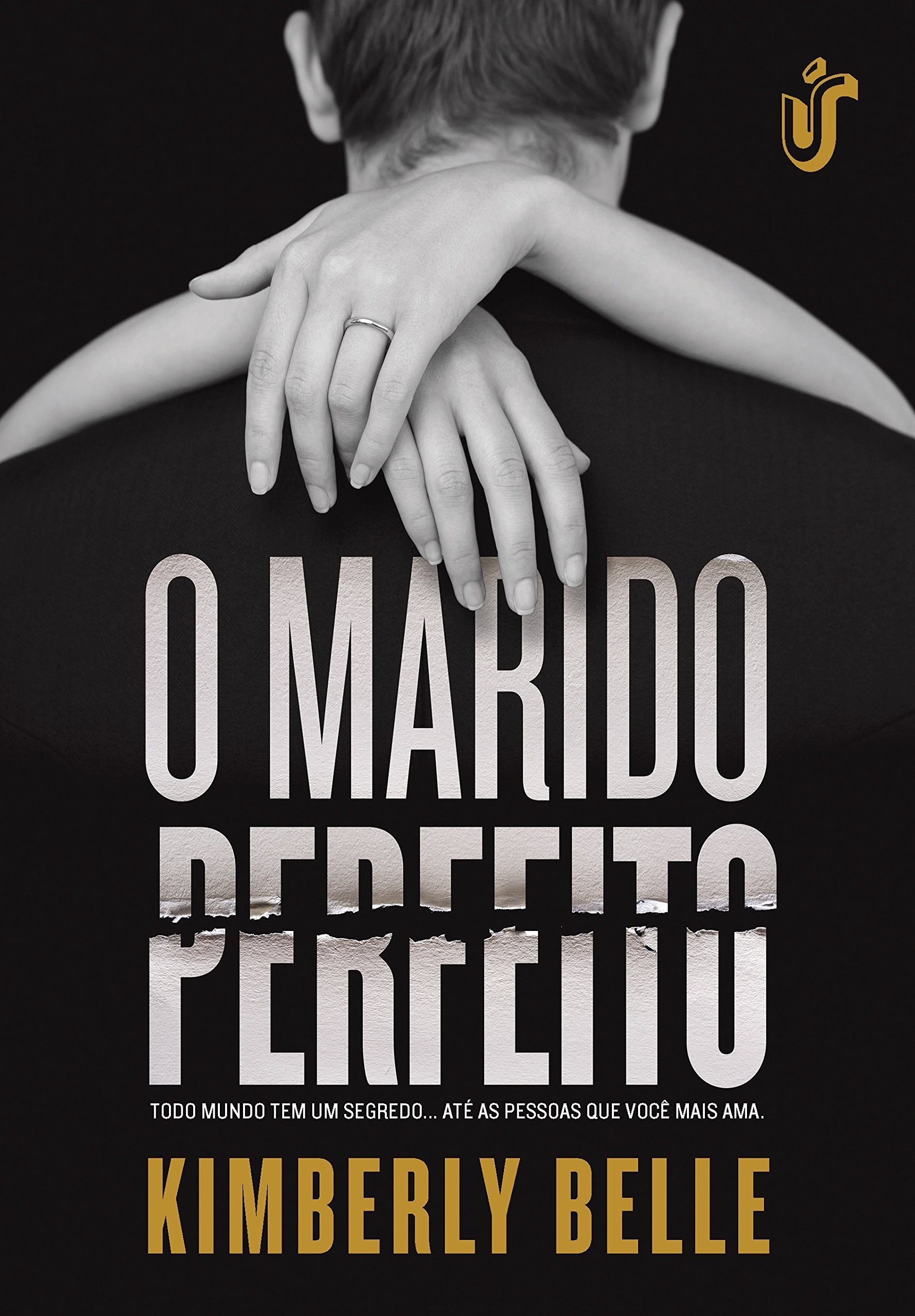 O Marido Perfeito. Todo Mundo Tem Um Segredo...até as Pessoas que Você Mais Ama book