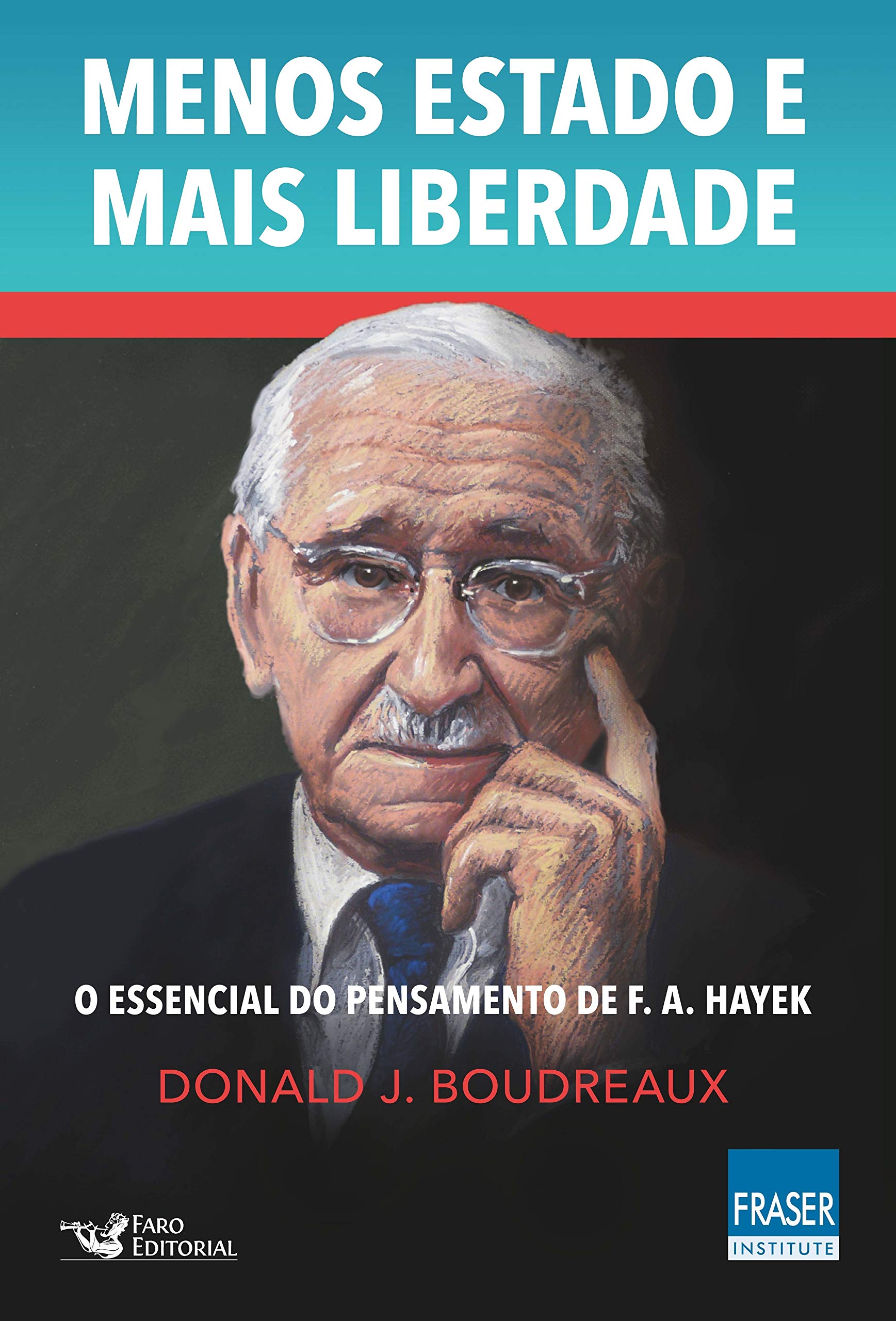 Menos Estado e Mais Liberdade. O Essencial do Pensamentos de F. A. Hayek Books