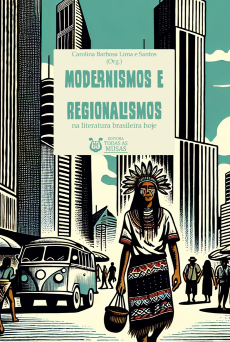 Modernismos E Regionalismos Na Literatura Brasileira Hoje Art & Literature