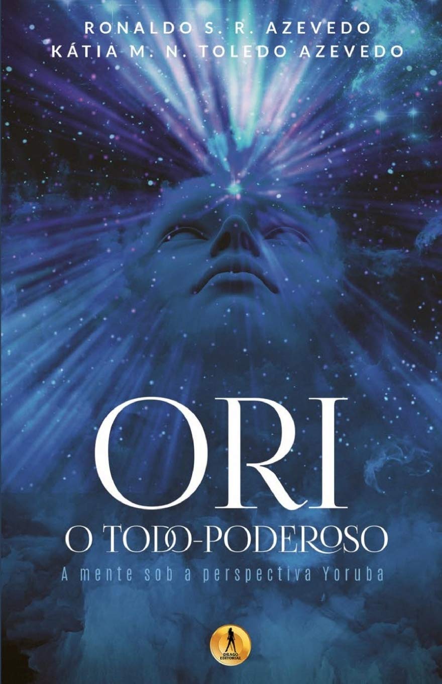 Ori O Todo-Poderoso: A Mente sob a Perspectiva Yoruba Religion & Esotericism