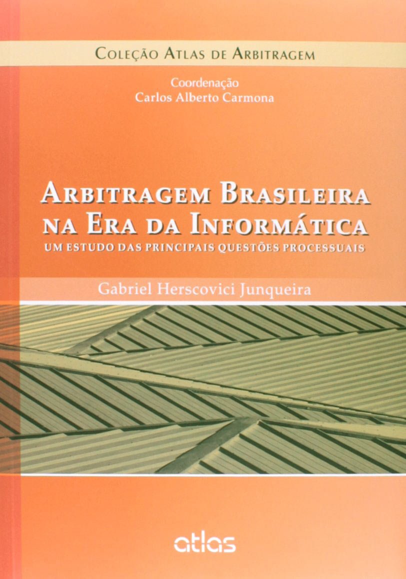 Arbitragem Brasileira na Era da Informática. Um Estudo das Principais Questões Processuais (Em Portuguese do Brasil) Books