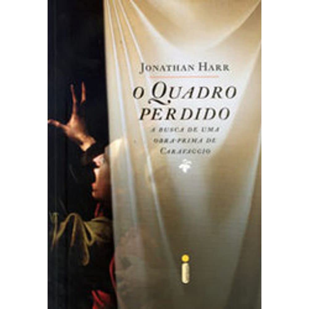 O Quadro Perdido. A Busca De Uma Obra Prima De Caravaggio (Em Portuguese do Brasil) book