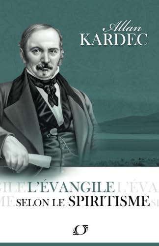 L'Evangile Selon le Spiritisme (Codification Spirite) (French Edition) Religion & Esotericism