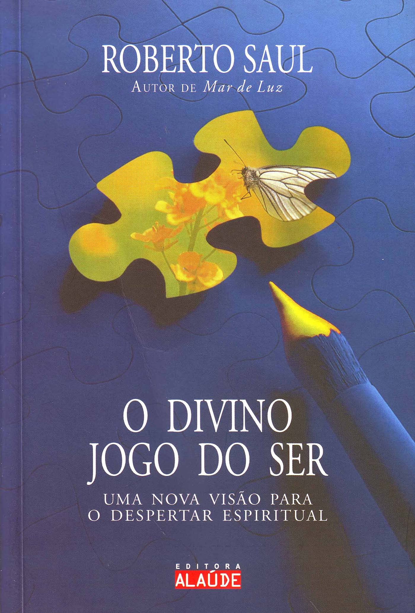 O Divino Jogo Do Ser. Uma Nova Visão Para O Despertar Espiritual (Em Portuguese do Brasil) book