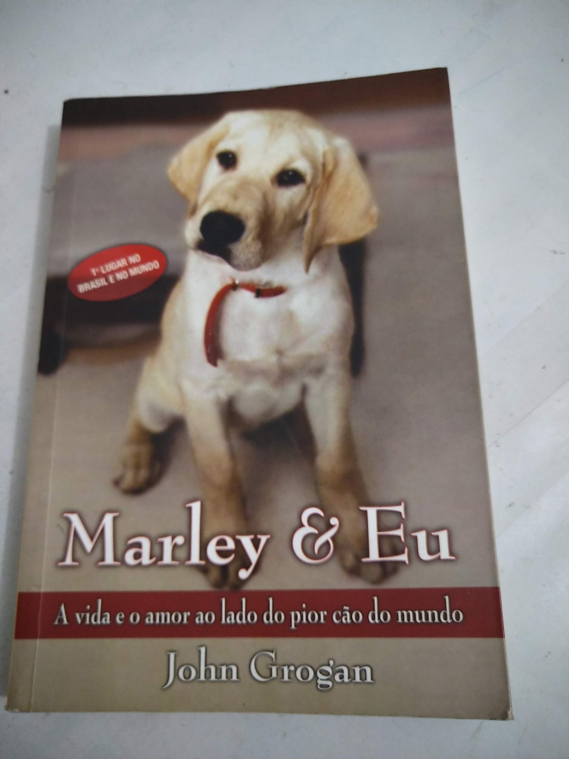Marley & Eu / Marley & Me: A Vida E O Amor Ao Lado Do Pior Cao Do Mundo book