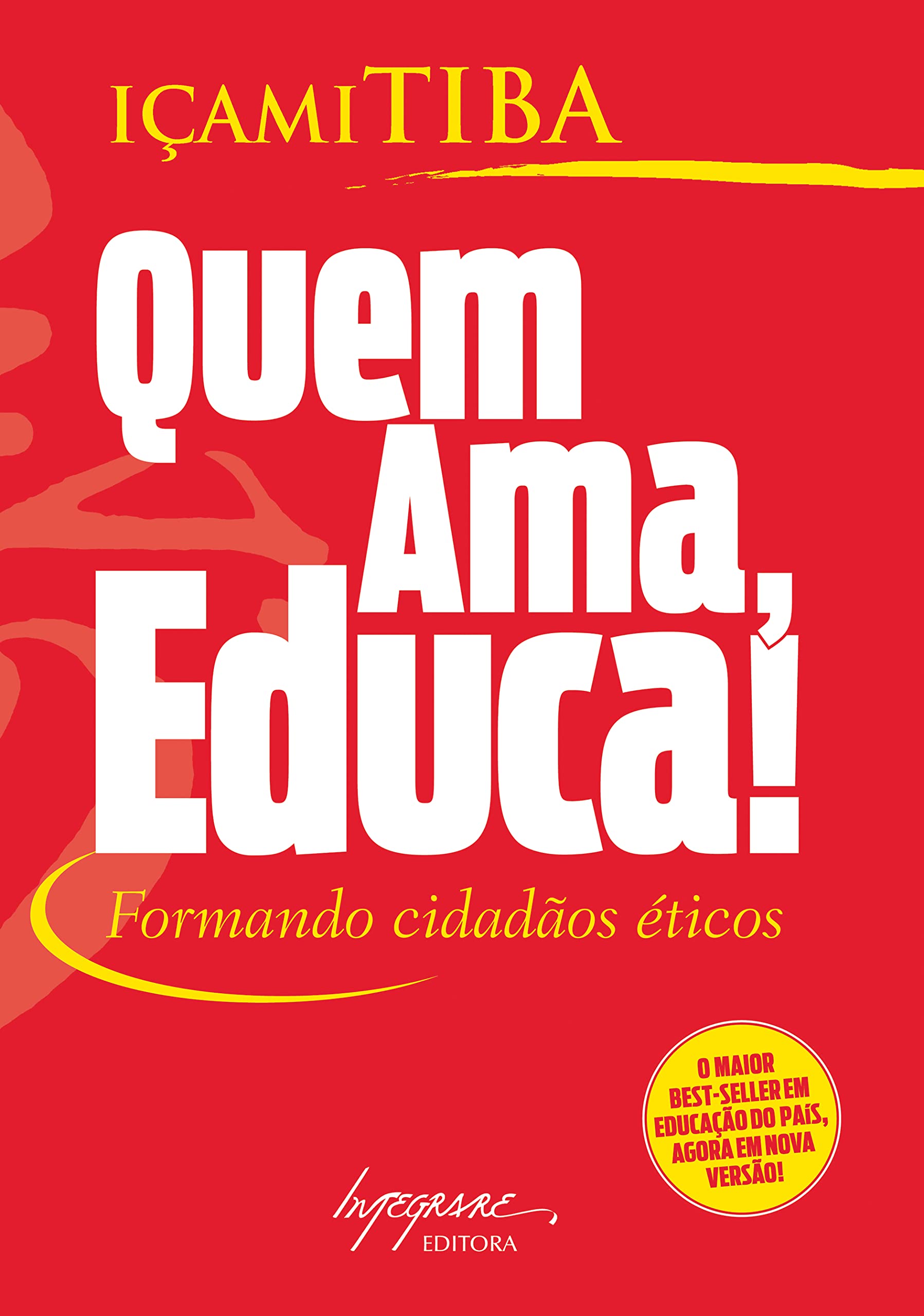 Quem Ama, Educa! Formando Cidadãos Éticos (Em Portuguese do Brasil) book