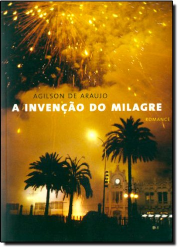 a invenco do milagre agilson de araujo Ed. 2008 Books