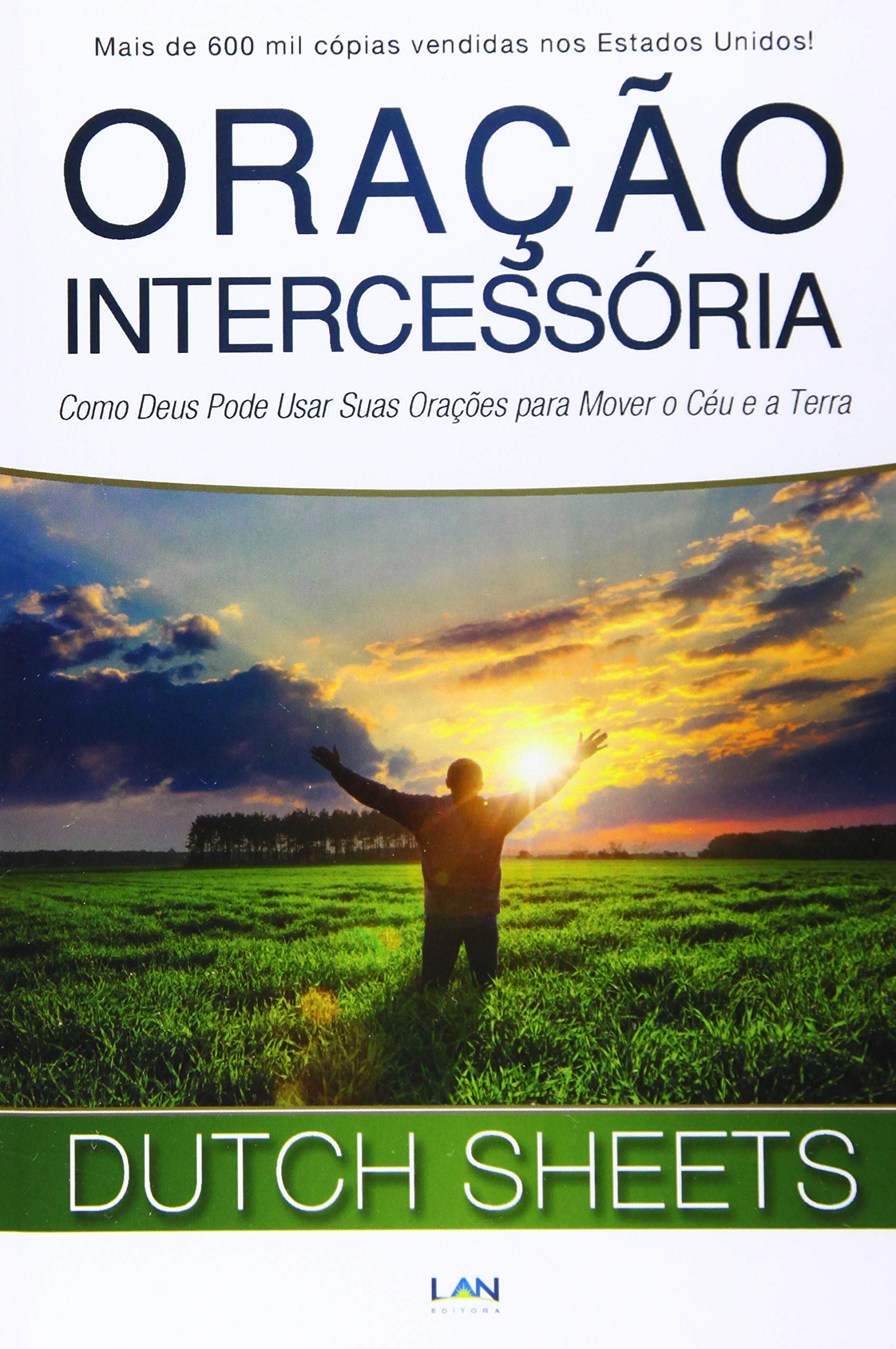 Oracao Intercessoria: Como Deus Pode Usar Suas Oracoes para Mover o Ceu e a Terra Social Sciences