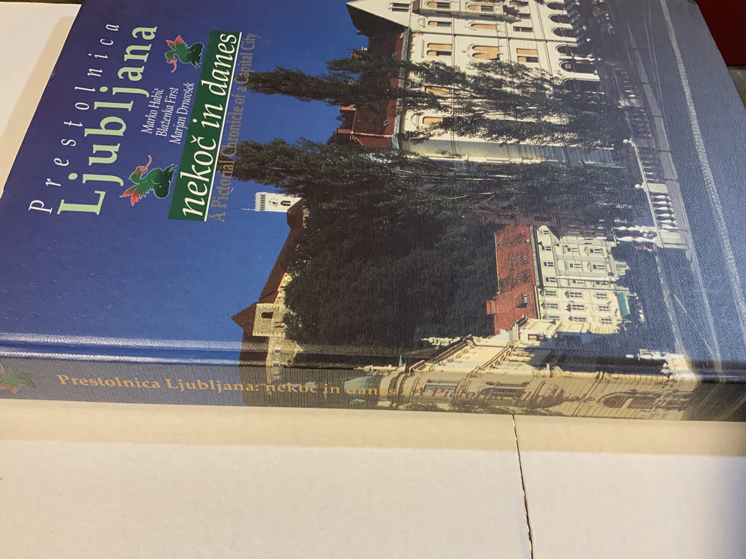 PRESTOLNICA LJUBLJANA. NEKOC Y DANES. A PICTORICAL CHRONICLE OF A CAPITAL CITY. book