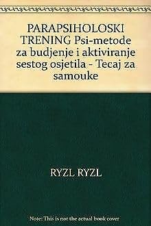 PARAPSIHOLOSKI TRENING Psi-metode za budjenje i aktiviranje sestog osjetila book