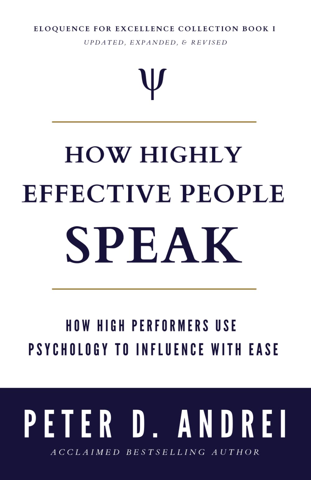 How Highly Effective People Speak: How High Performers Use Psychology to Influence With Ease (Eloquence for Excellence, Band 1) Business, Finance & Career