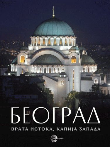 Beograd : vrata Istoka, kapija Zapada Books