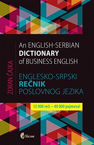 Englesko-srpski recnik poslovnog jezika - An English-Serbian Dictionary of Business English Foreign Languages ​​& Dictionaries