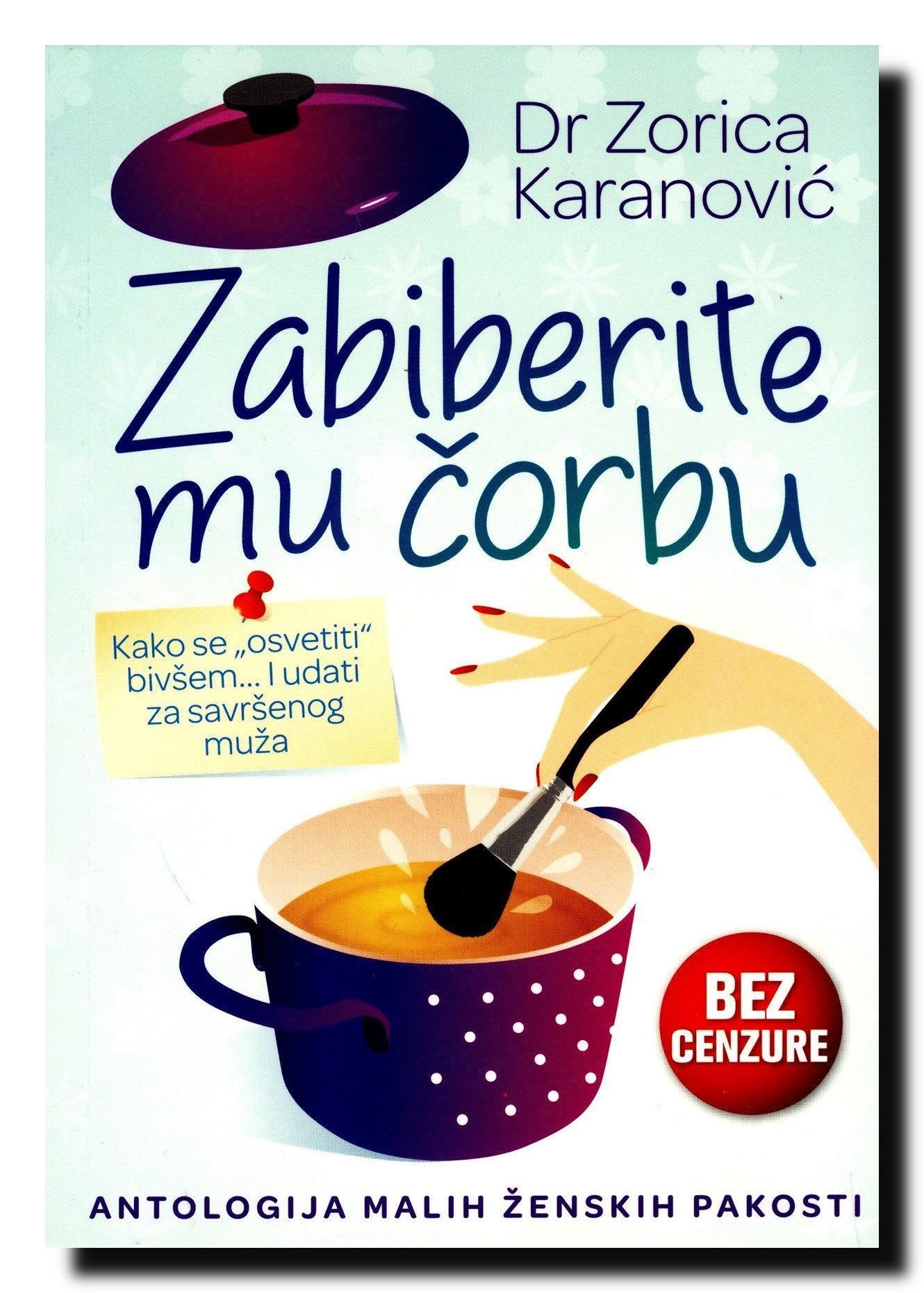 Zabiberite mu corbu : antologija malih zenskih pakosti book