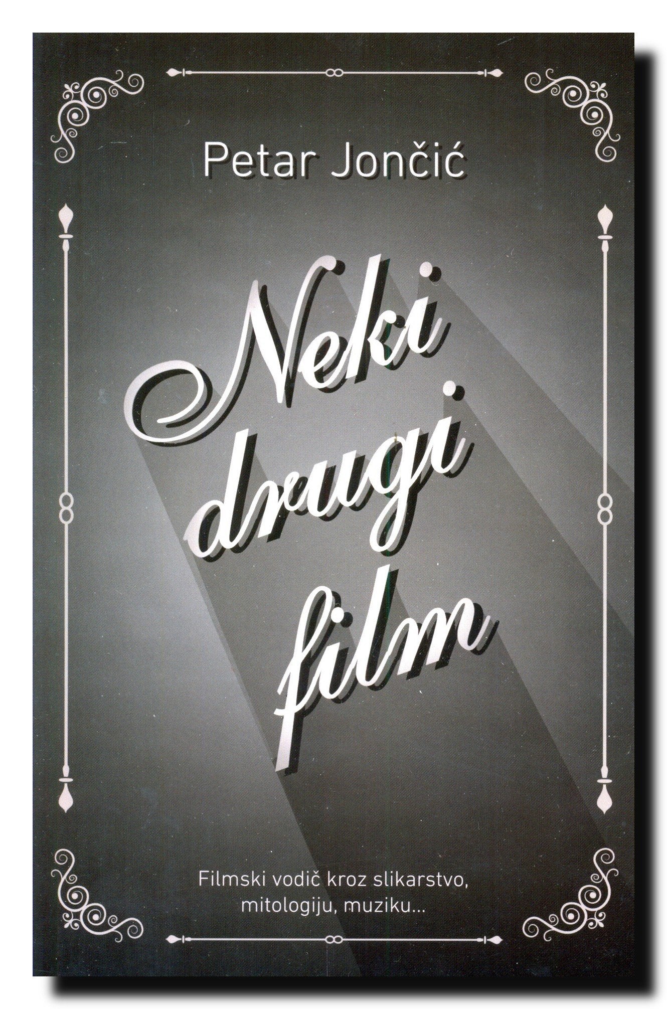 Neki drugi film : price o slikarstvu, turizmu, mitologiji, muzici ... Books
