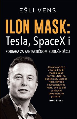 Ilon Mask: Tesla, SpaceX i potraga za fantasticnom buducnoscu Books