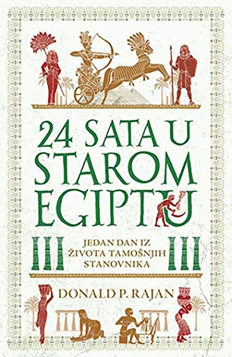 24 sata u starom Egiptu : jedan dan iz zivota tamosnjih stanovnika Books