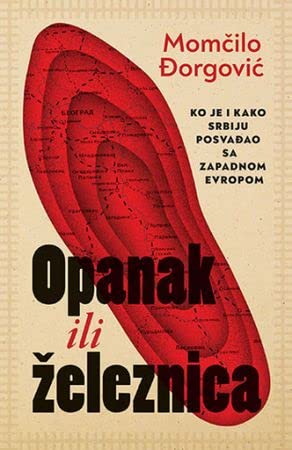 Opanak ili zeleznica : ko je i kako Srbiju posvadjao sa Zapadnom Evropom Books