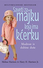 Saveti za majku koja ima kcerku : mudrost iz dubine duse book