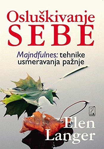 Osluskivanje sebe : Majndfulnes: tehnike usmeravanja paznje Books