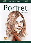 Kako crtati portret - postupni vodic za pocetnike sa 10 projekata Books