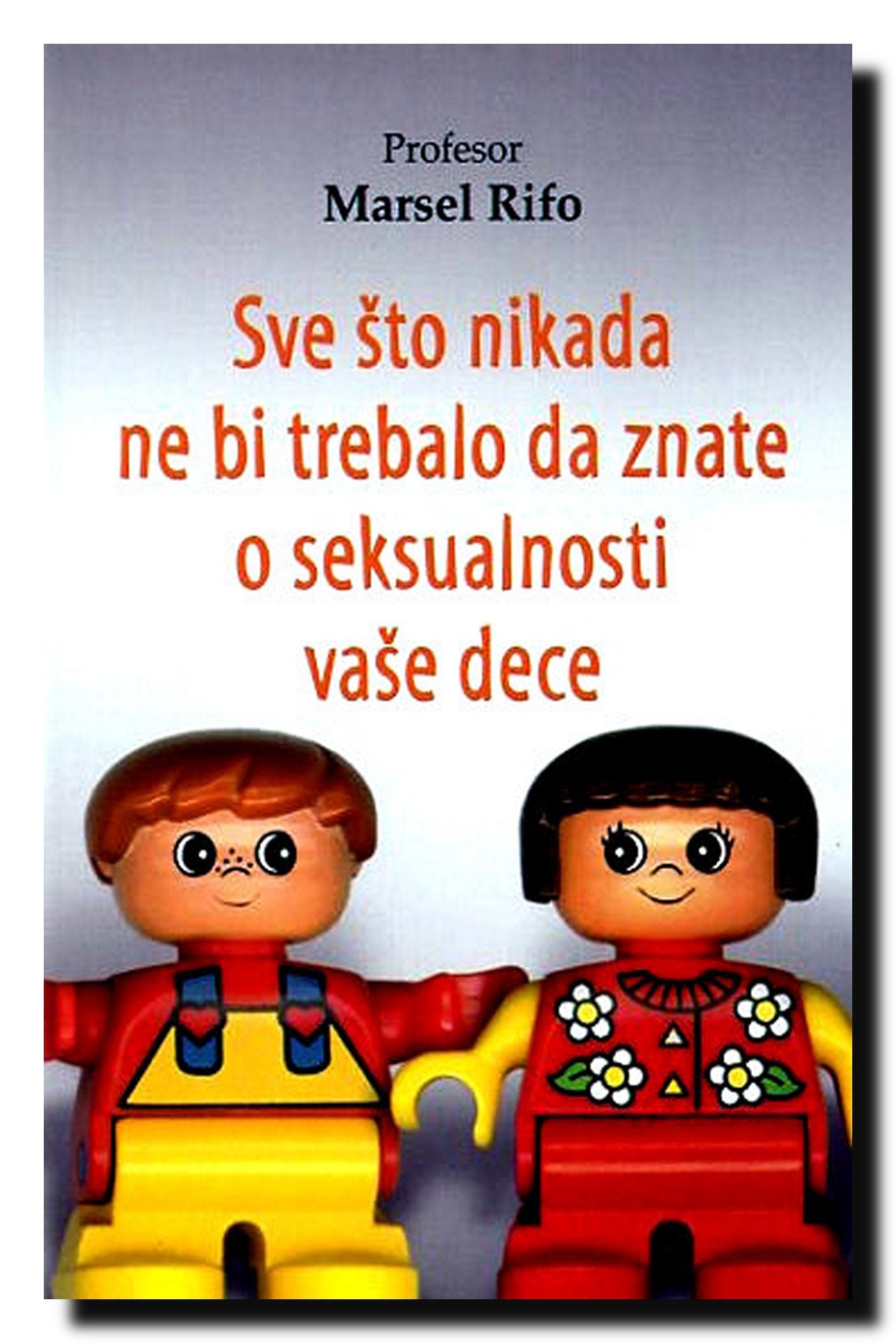 Sve sto nikada ne bi trebalo da znate o seksualnosti vase dece Books