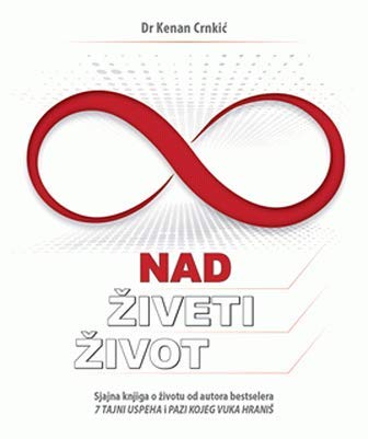 Nadziveti zivot : fantasticna knjiga o zivotu od autora bestselera 7 tajni uspeha i Pazi kojeg vuka hranis Books