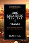 Moc sadasnjeg trenutka u praksi : osnovno ucenje, meditacije i vezbe iz knjige "Moc sadasnjeg trenutka" Books