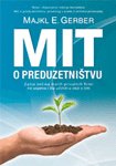 Mit o preduzetnistvu : zasto vecina malih privatnih firmi ne uspeva i sta uciniti u vezi sa tim Books