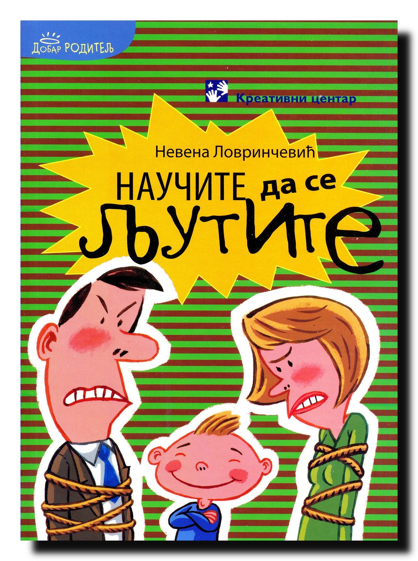 Naucite da se ljutite : roditeljski bes - kakav je njegov uticaj na dete i kako njime upravljati Books