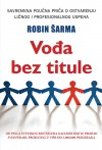 Vodja bez titule : savremena poucna prica o tome k Books