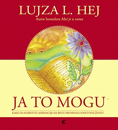 Ja to mogu : kako da koristite afirmacije da biste promenili sopstveni zivot Books