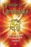 Knjiga za carobnjake : prakticni vodic kroz tajne carobnjackog zanata Books