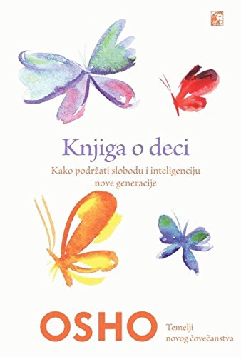Knjiga o deci : kako podrzati slobodu i inteligenciju nove generacije Books