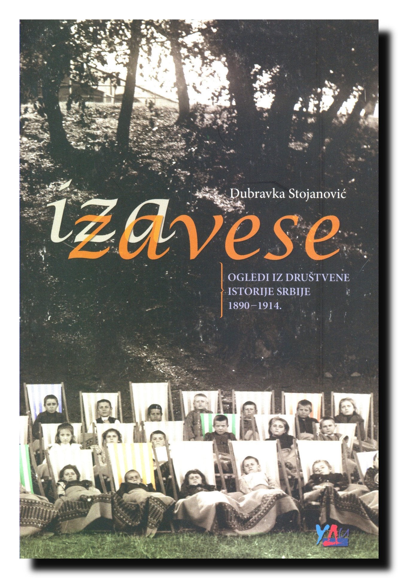 Iza zavese : ogledi iz drustvene istorije Srbije 1890-1914 book