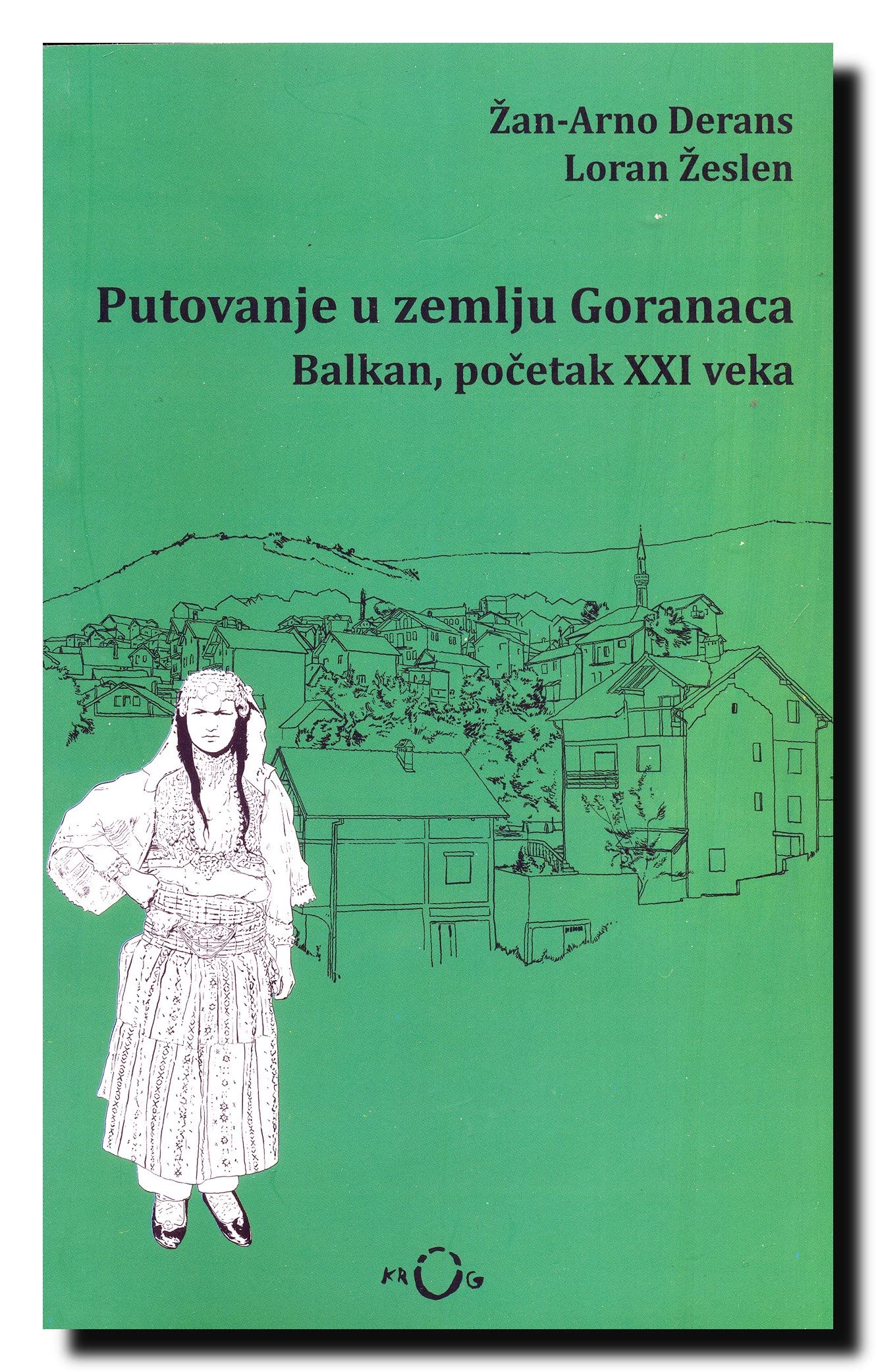 PUTOVANJE U ZEMLJU GORANACA Balkan, pocetkom XXI veka Books
