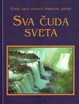 Sva cuda sveta : vodic kroz najvece prirodne lepote book