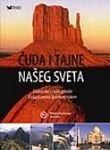 Cuda i tajne naseg sveta : zadivljujuca cuda prirode & cuda stvorena ljudskom rukom Books