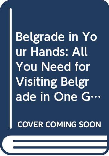 Belgrade in Your Hands: All You Need for Visiting Belgrade in One Guide Leisure, Home & Garden