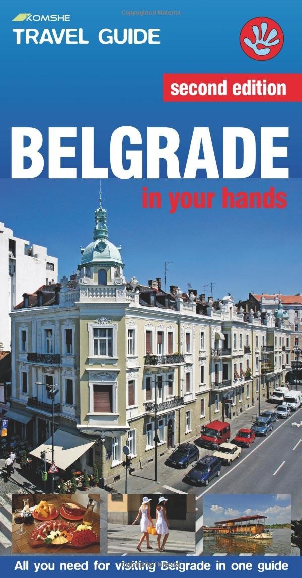 Belgrade in Your Hands: All You Need for Visiting Belgrade in One Guide Leisure, Home & Garden